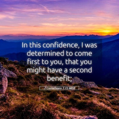 Picture 05 - 2 Corinthians 1:15 WEB - In this confidence, I was determined to come - Bible Verse Picture