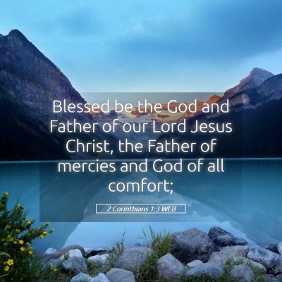 Picture 05 - 2 Corinthians 1:3 WEB - Blessed be the God and Father of our Lord Jesus - Bible Verse Picture