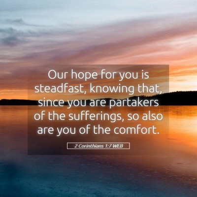 Picture 05 - 2 Corinthians 1:7 WEB - Our hope for you is steadfast, knowing that, - Bible Verse Picture