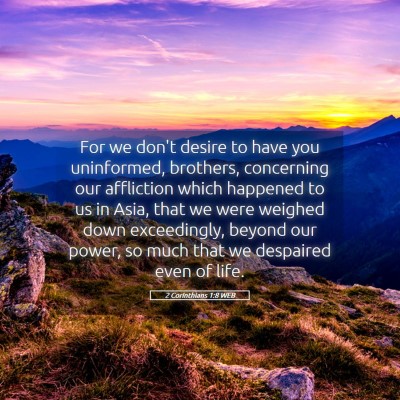 Picture 05 - 2 Corinthians 1:8 WEB - For we don't desire to have you uninformed, - Bible Verse Picture