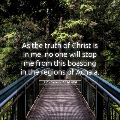 Picture 05 - 2 Corinthians 11:10 WEB - As the truth of Christ is in me, no one will stop - Bible Verse Picture
