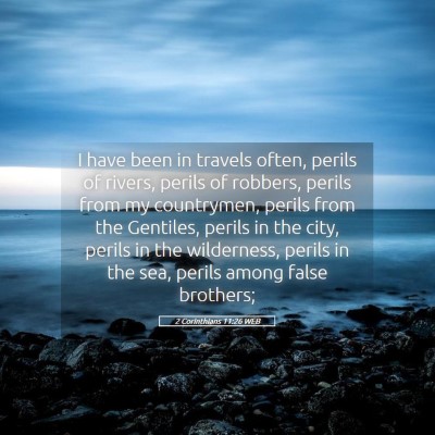 Picture 05 - 2 Corinthians 11:26 WEB - I have been in travels often, perils of rivers, - Bible Verse Picture