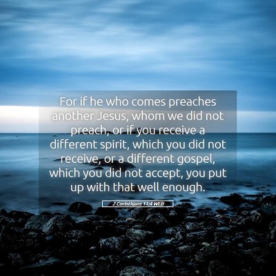 Picture 05 - 2 Corinthians 11:4 WEB - For if he who comes preaches another Jesus, whom - Bible Verse Picture