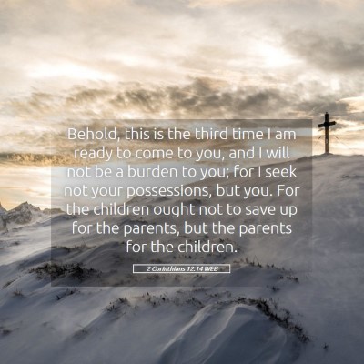 Picture 05 - 2 Corinthians 12:14 WEB - Behold, this is the third time I am ready to come - Bible Verse Picture