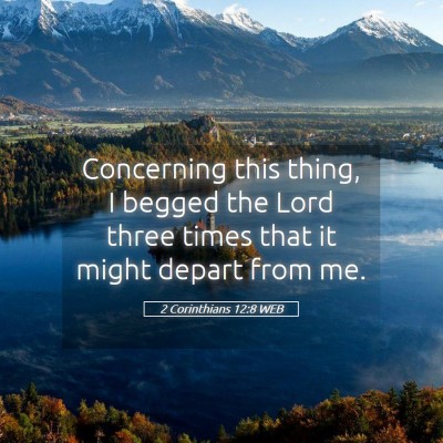 Picture 05 - 2 Corinthians 12:8 WEB - Concerning this thing, I begged the Lord three - Bible Verse Picture
