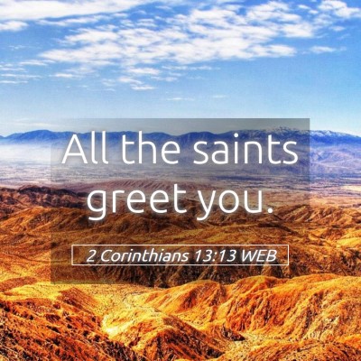 Picture 05 - 2 Corinthians 13:13 WEB - All the saints greet - Bible Verse Picture
