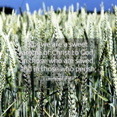 Picture 05 - 2 Corinthians 2:15 WEB - For we are a sweet aroma of Christ to God, in - Bible Verse Picture