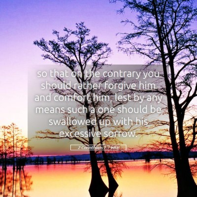 Picture 05 - 2 Corinthians 2:7 WEB - so that on the contrary you should rather forgive - Bible Verse Picture