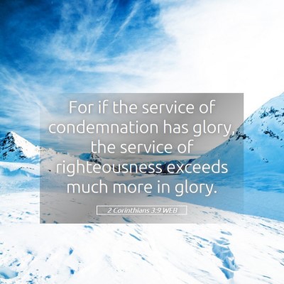 Picture 05 - 2 Corinthians 3:9 WEB - For if the service of condemnation has glory, the - Bible Verse Picture
