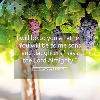 Picture 05 - 2 Corinthians 6:18 WEB - I will be to you a Father. You will be to me sons - Bible Verse Picture
