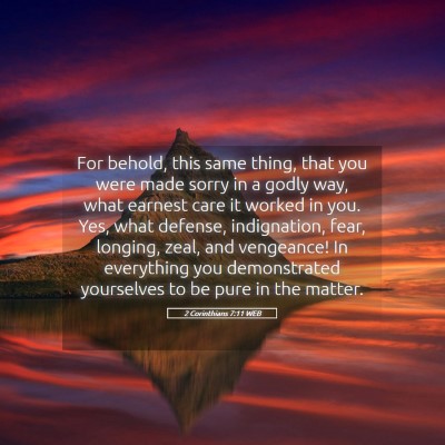 Picture 05 - 2 Corinthians 7:11 WEB - For behold, this same thing, that you were made - Bible Verse Picture