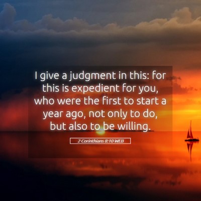Picture 05 - 2 Corinthians 8:10 WEB - I give a judgment in this: for this is expedient - Bible Verse Picture