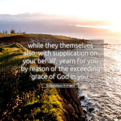 Picture 05 - 2 Corinthians 9:14 WEB - while they themselves also, with supplication on - Bible Verse Picture