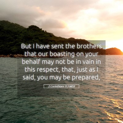 Picture 05 - 2 Corinthians 9:3 WEB - But I have sent the brothers that our boasting on - Bible Verse Picture