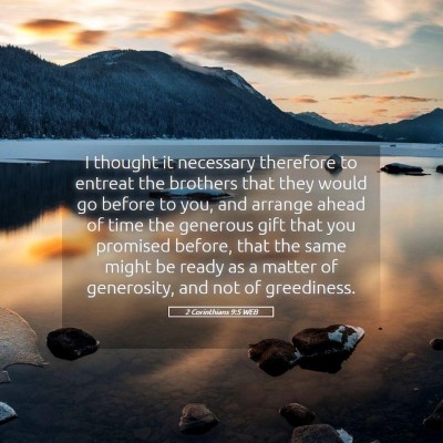 Picture 05 - 2 Corinthians 9:5 WEB - I thought it necessary therefore to entreat the - Bible Verse Picture