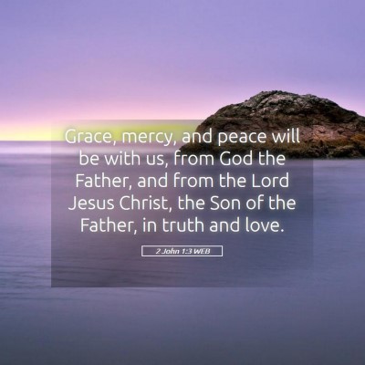 Picture 05 - 2 John 1:3 WEB - Grace, mercy, and peace will be with us, from God - Bible Verse Picture