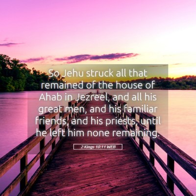 Picture 05 - 2 Kings 10:11 WEB - So Jehu struck all that remained of the house of - Bible Verse Picture
