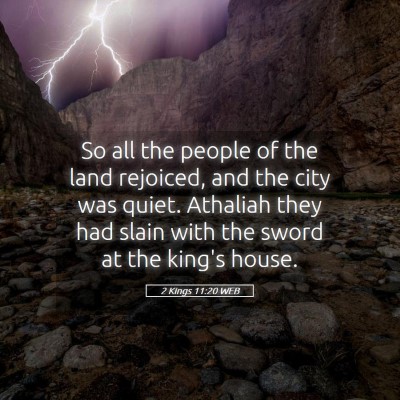 Picture 05 - 2 Kings 11:20 WEB - So all the people of the land rejoiced, and the - Bible Verse Picture