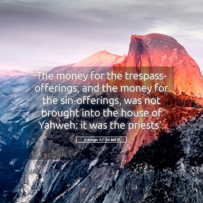 Picture 05 - 2 Kings 12:16 WEB - The money for the trespass-offerings, and the - Bible Verse Picture