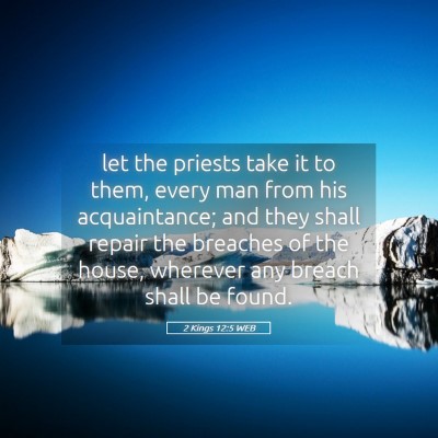 Picture 05 - 2 Kings 12:5 WEB - let the priests take it to them, every man from - Bible Verse Picture
