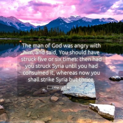 Picture 05 - 2 Kings 13:19 WEB - The man of God was angry with him, and said, You - Bible Verse Picture