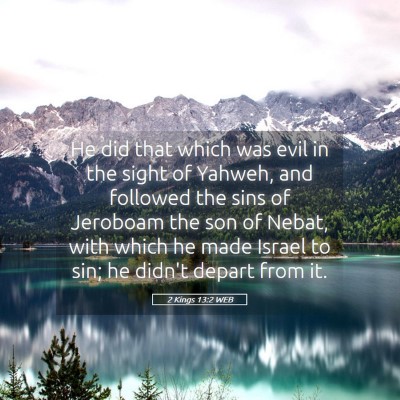 Picture 05 - 2 Kings 13:2 WEB - He did that which was evil in the sight of - Bible Verse Picture