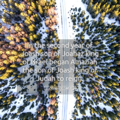 Picture 05 - 2 Kings 14:1 WEB - In the second year of Joash son of Joahaz king of - Bible Verse Picture