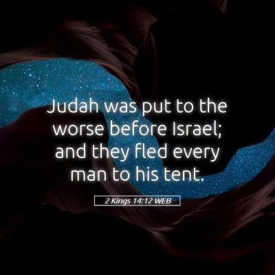 Picture 05 - 2 Kings 14:12 WEB - Judah was put to the worse before Israel; and - Bible Verse Picture