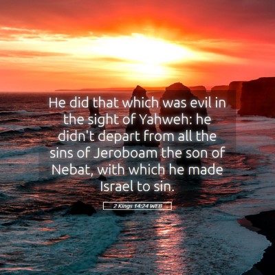 Picture 05 - 2 Kings 14:24 WEB - He did that which was evil in the sight of - Bible Verse Picture
