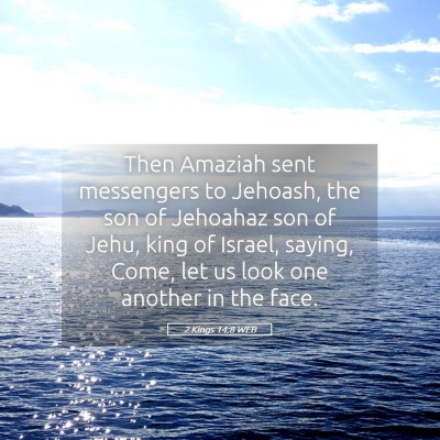 Picture 05 - 2 Kings 14:8 WEB - Then Amaziah sent messengers to Jehoash, the son - Bible Verse Picture