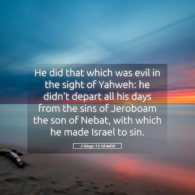 Picture 05 - 2 Kings 15:18 WEB - He did that which was evil in the sight of - Bible Verse Picture