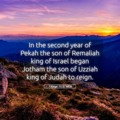 Picture 05 - 2 Kings 15:32 WEB - In the second year of Pekah the son of Remaliah - Bible Verse Picture