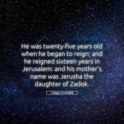 Picture 05 - 2 Kings 15:33 WEB - He was twenty-five years old when he began to - Bible Verse Picture
