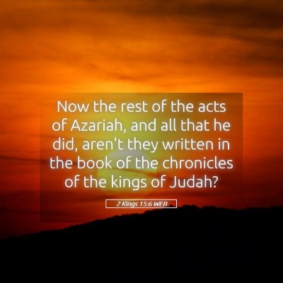 Picture 05 - 2 Kings 15:6 WEB - Now the rest of the acts of Azariah, and all that - Bible Verse Picture