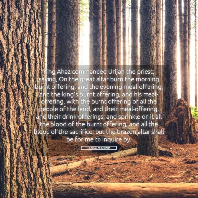 Picture 05 - 2 Kings 16:15 WEB - King Ahaz commanded Urijah the priest, saying, On - Bible Verse Picture