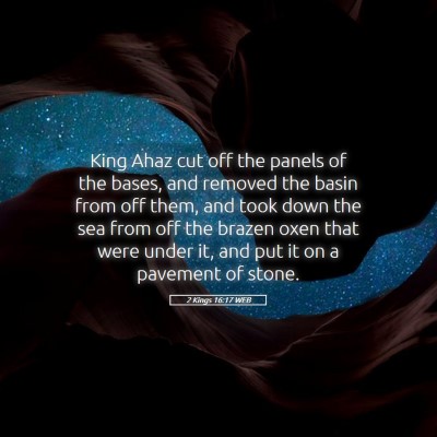Picture 05 - 2 Kings 16:17 WEB - King Ahaz cut off the panels of the bases, and - Bible Verse Picture