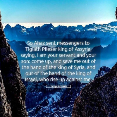 Picture 05 - 2 Kings 16:7 WEB - So Ahaz sent messengers to Tiglath Pileser king - Bible Verse Picture