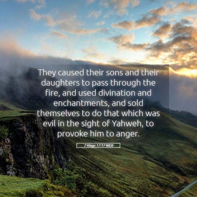 Picture 05 - 2 Kings 17:17 WEB - They caused their sons and their daughters to - Bible Verse Picture