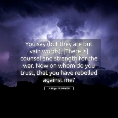 Picture 05 - 2 Kings 18:20 WEB - You say (but they are but vain words), [There is] - Bible Verse Picture