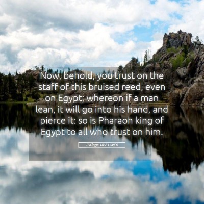 Picture 05 - 2 Kings 18:21 WEB - Now, behold, you trust on the staff of this - Bible Verse Picture