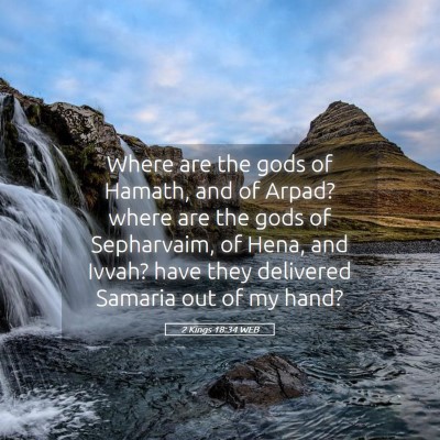 Picture 05 - 2 Kings 18:34 WEB - Where are the gods of Hamath, and of Arpad? where - Bible Verse Picture
