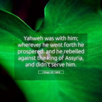 Picture 05 - 2 Kings 18:7 WEB - Yahweh was with him; wherever he went forth he - Bible Verse Picture