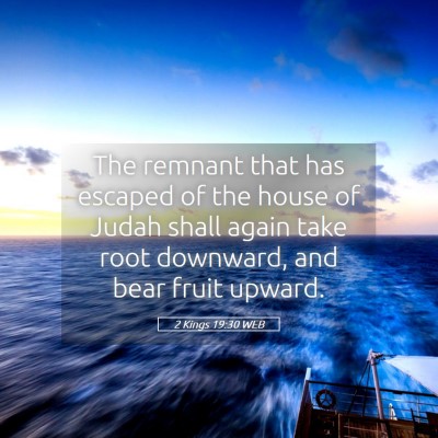 Picture 05 - 2 Kings 19:30 WEB - The remnant that has escaped of the house of - Bible Verse Picture