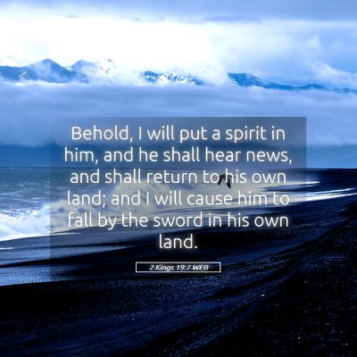 Picture 05 - 2 Kings 19:7 WEB - Behold, I will put a spirit in him, and he shall - Bible Verse Picture