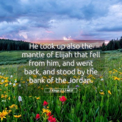 Picture 05 - 2 Kings 2:13 WEB - He took up also the mantle of Elijah that fell - Bible Verse Picture
