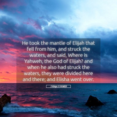 Picture 05 - 2 Kings 2:14 WEB - He took the mantle of Elijah that fell from him, - Bible Verse Picture