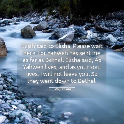 Picture 05 - 2 Kings 2:2 WEB - Elijah said to Elisha, Please wait here, for - Bible Verse Picture