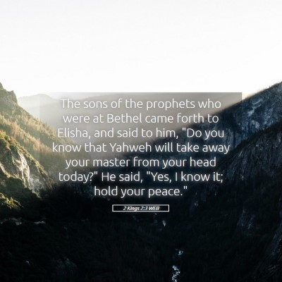 Picture 05 - 2 Kings 2:3 WEB - The sons of the prophets who were at Bethel came - Bible Verse Picture
