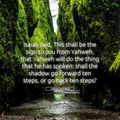 Picture 05 - 2 Kings 20:9 WEB - Isaiah said, This shall be the sign to you from - Bible Verse Picture
