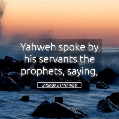 Picture 05 - 2 Kings 21:10 WEB - Yahweh spoke by his servants the prophets, - Bible Verse Picture